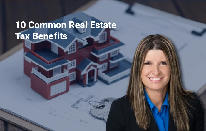 10 Common Real Estate Tax Benefits 10 Common Real Estate Tax Benefits