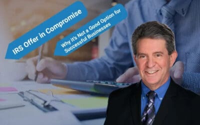 Why the IRS Offer in Compromise Program is Not a Good Option for Successful Businesses