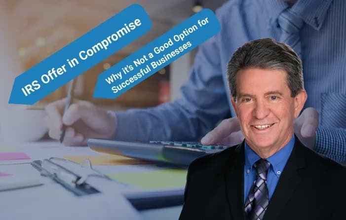Offer-in-Compromise Why the IRS Offer in Compromise Program is Not a Good Option for Successful Businesses